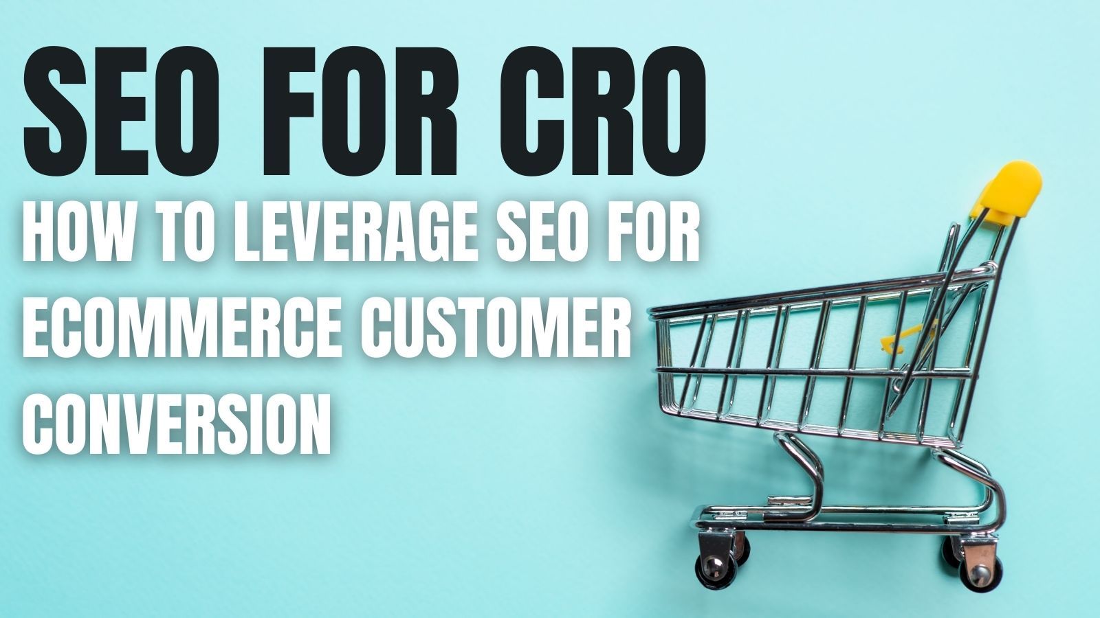 SEO for CRO: The basics and not so basics of getting it right